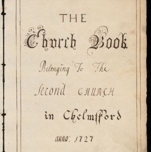 The church book belonging to the second church in Chelmsford, anno 1727